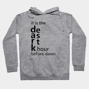 It is the darkest hour before dawn Hoodie